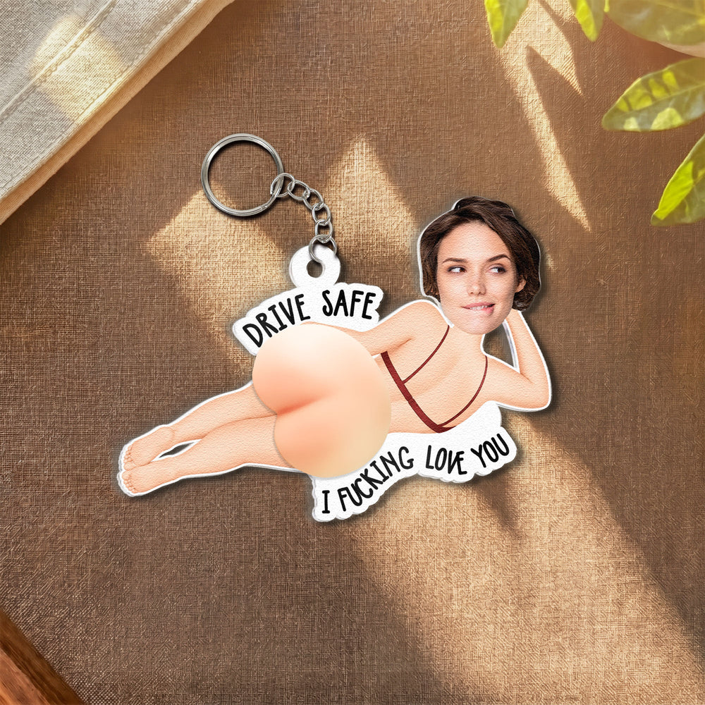 Drive Safe I Fcking Love You - Personalized Squishy Keychain, Funny Gift for Him