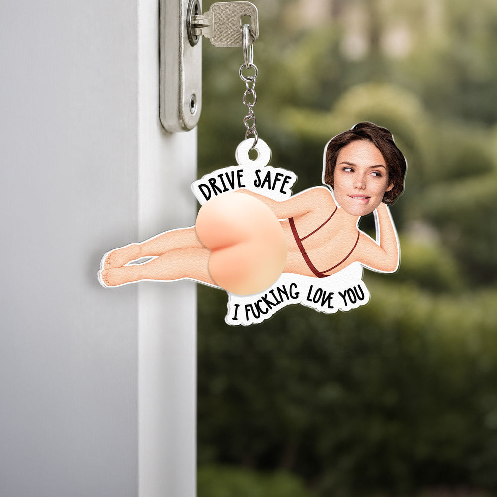 Drive Safe I Fcking Love You - Personalized Squishy Keychain, Funny Gift for Him