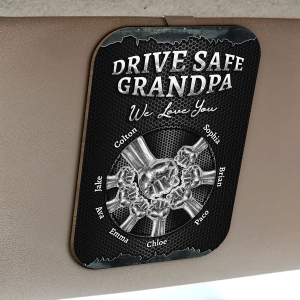 Drive Safe We Love You For Dad Grandpa Family - Personalized Car Visor Clip