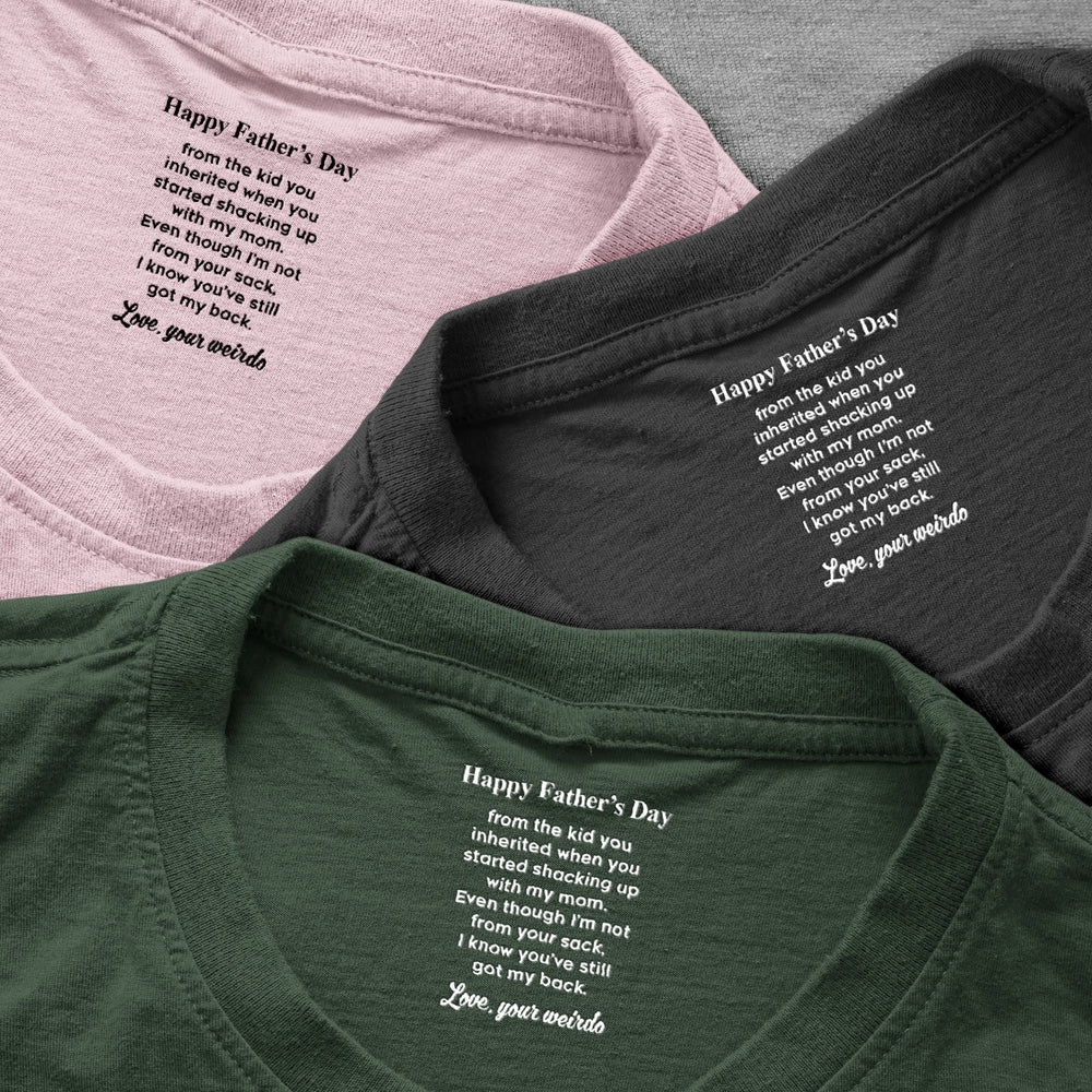 Even Though I’m Not From Your Sack - Fun Father's Day Hidden Message Gift For Step Father Dad - Personalized Shirt | Funny Bonus Dad Gift