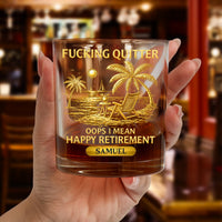 F*Cking Quitter Oops I Mean Happy Retirement - Printed Effect - Personalized Whiskey Glass