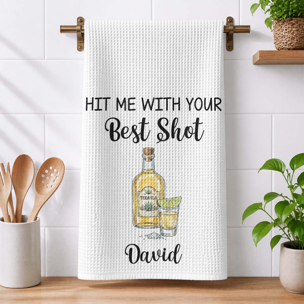 Personalized Funny Hit Me With Your Best Shot Alcohol Kitchen Towel