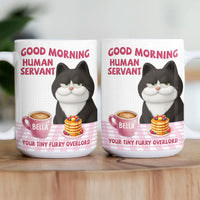 Good Morning Human Servant Your Tiny Furry Overlords - Personalized Mug
