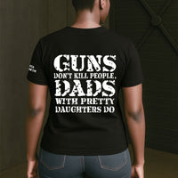 Guns Don't Kill People, Dads With Pretty Daughters Do 2 - Personalized Shirt | Funny Dad Shirt