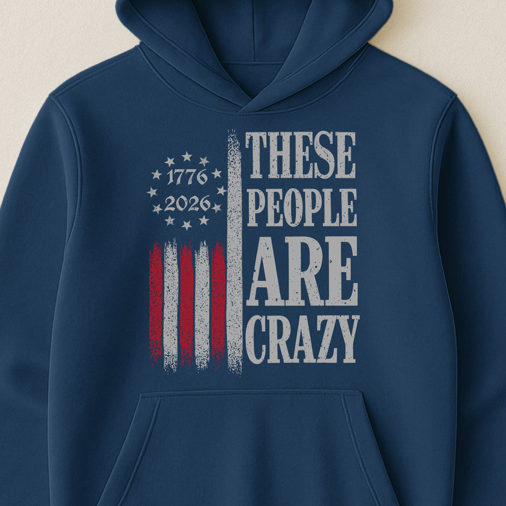 These People Are Crazy - Shirt