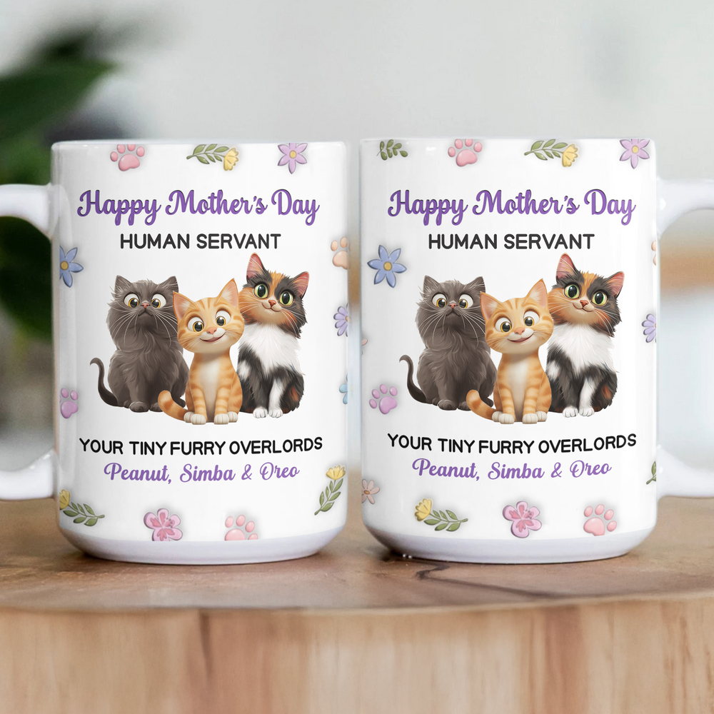 Happy Mother's Day Human Servant Your Tiny Furry Overlords - Personalized Mug
