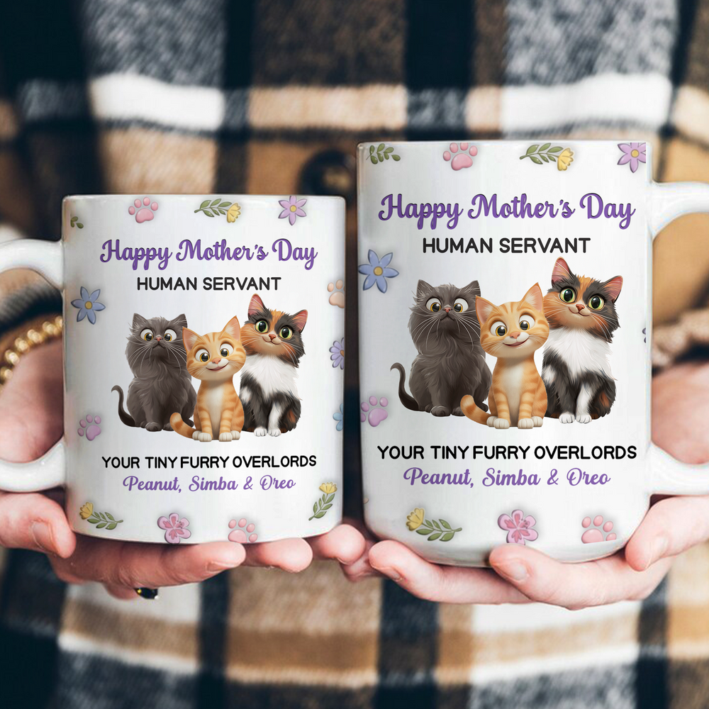 Happy Mother's Day Human Servant Your Tiny Furry Overlords - Personalized Mug
