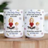 Having You As My Wife Mother's Day Gift - Personalized Mug