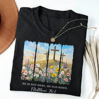 He Is Not Here, He Has Risen - Matthew 28:6 Easter Season - Personalized Shirt