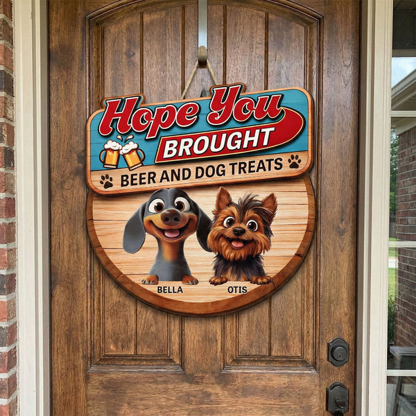 Hope You Brought Alcohol And Dog Treats - New Version - Personalized Wood Sign