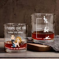 I F*cking Love You (Either Way Works) Thanks For All The Orgasms - Personalized Whiskey Glass