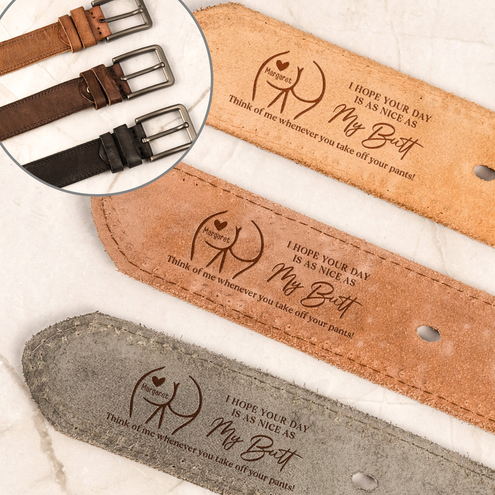 I Hope Your Day Is As Nice As My Butt - Personalized Cowhide Belt