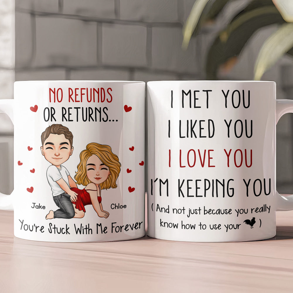 I Met You I Liked You I Love You I’M Keeping You - Spicy Gift For Him - Personalized Mug