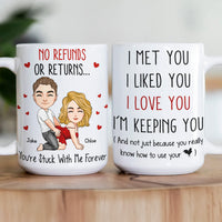 I Met You I Liked You I Love You I’M Keeping You - Spicy Gift For Him - Personalized Mug