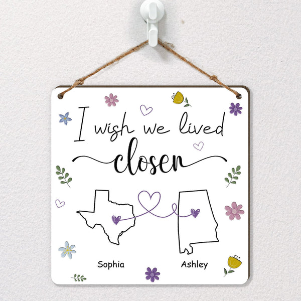 I Wish We Lived Closer Gift For Friends, Soul Sisters - Personalized Wood Sign