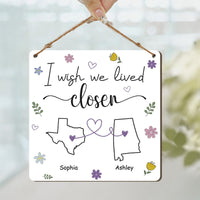 I Wish We Lived Closer Gift For Friends, Soul Sisters - Personalized Wood Sign