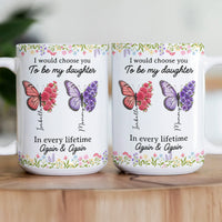 I’d Choose You As My Daughter Friend In Every Lifetime - Personalized Mug