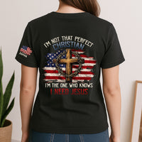I’m Not That Perfect Christian, I’m The One Who Knows I Need Jesus - Personalized Shirt
