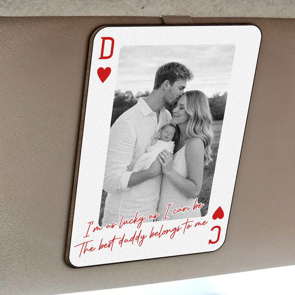 I'm As Lucky As I Can Be The Best Daddy Belongs To Me - Drive Safe Dad - Personalized Wooden Photo Car Visor Clip