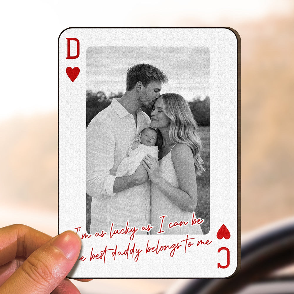 I'm As Lucky As I Can Be The Best Daddy Belongs To Me - Drive Safe Dad - Personalized Wooden Photo Car Visor Clip