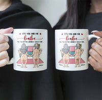 It's You And Me Babe Till The Bitter Wrinkly Saggy End Funny Gift For Couple - Personalized Mug