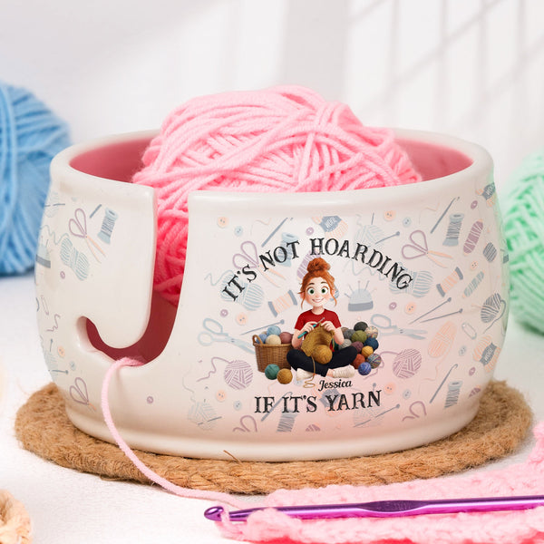 It's Not Hoarding If It's Yarn - Personalized Yarn Bowl