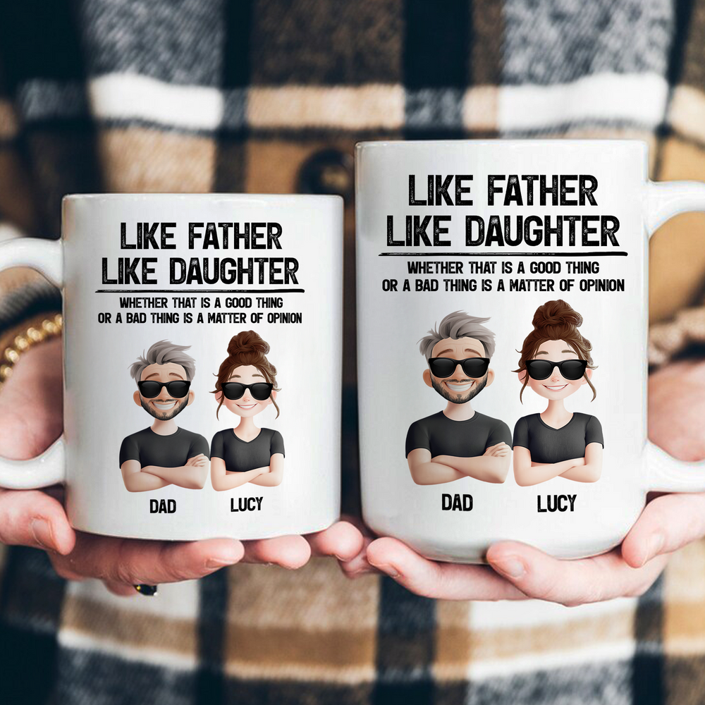 Like Father, Like Daughter A Good Thing Or A Bad Thing Funny Gifts - Personalized Mug