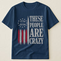 These People Are Crazy - Shirt