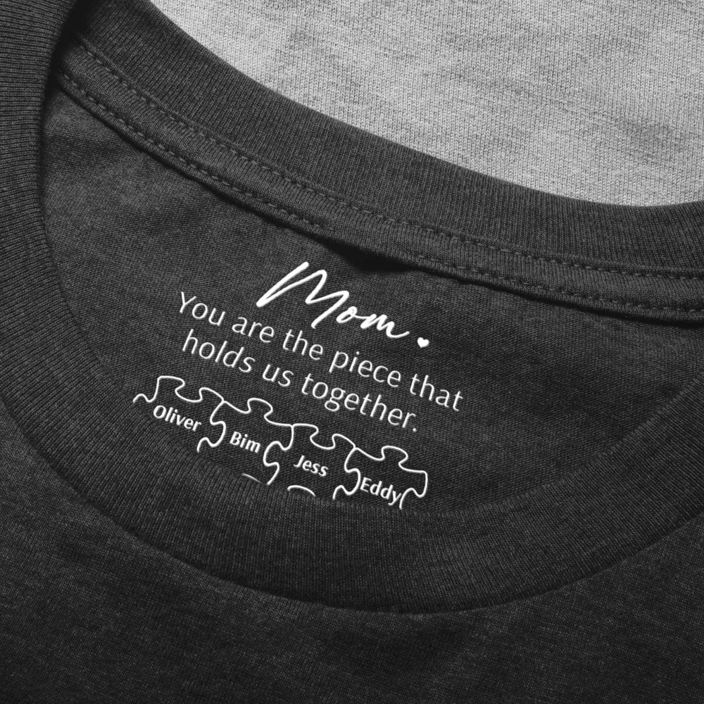 Mom You Are The Piece That Holds Us Together - Personalized Shirt