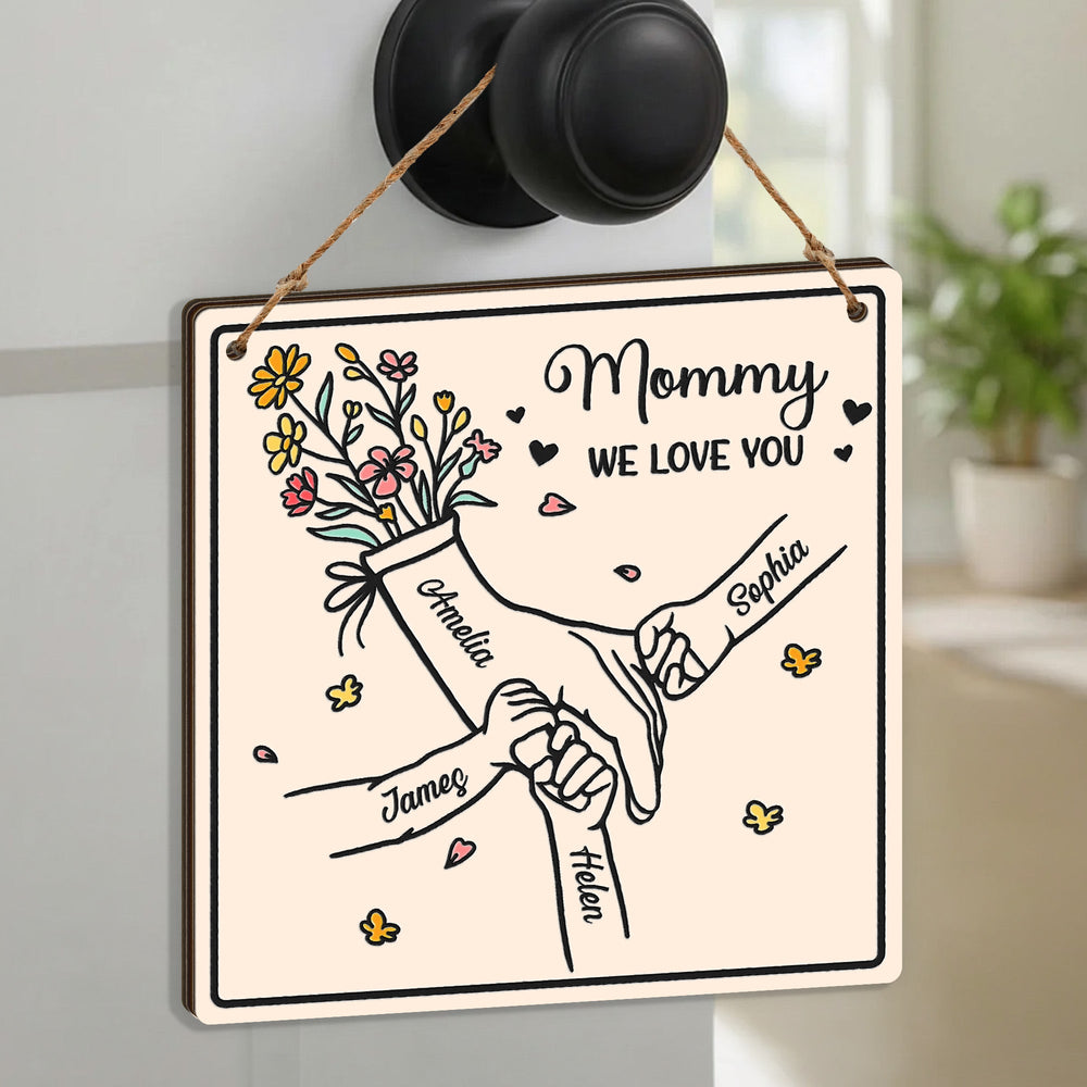 Mommy We Love You Hands Holding Mother's Day Gift For Her - Personalized Wood Sign