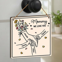 Mommy We Love You Hands Holding Mother's Day Gift For Her - Personalized Wood Sign