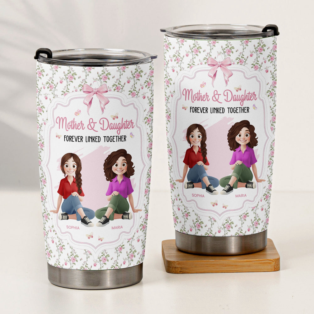 Mother & Daughter Forever Linked Together - Personalized Tumbler Cup
