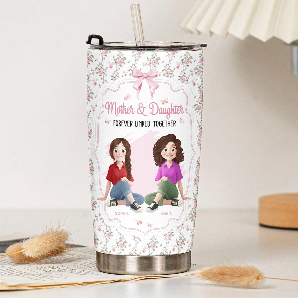 Mother & Daughter Forever Linked Together - Personalized Tumbler Cup