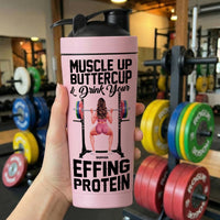 Muscle Up Buttercup & Drink Your Effing Protein Fitness For Team, Him - Personalized Protein Shaker