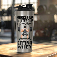 Muscle Up Buttercup & Drink Your Effing Protein Fitness For Team, Him - Personalized Protein Shaker