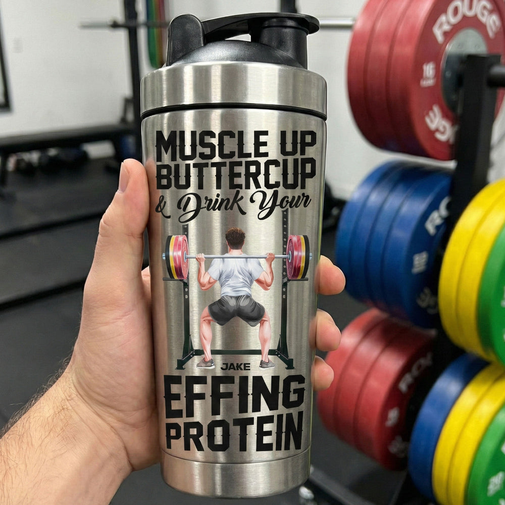 Muscle Up Buttercup & Drink Your Effing Protein Fitness For Team, Him - Personalized Protein Shaker