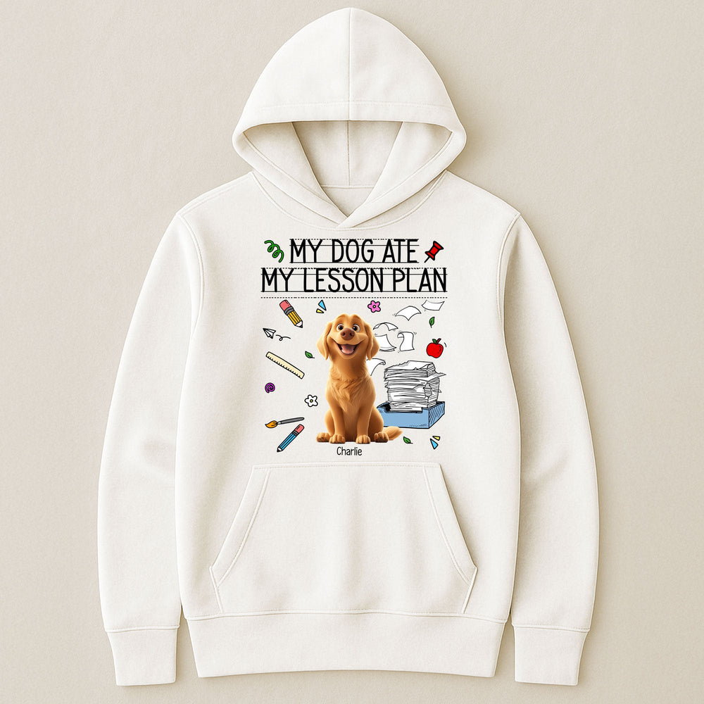 My Dog Ate My Lesson Plan Teacher - Personalized Shirt