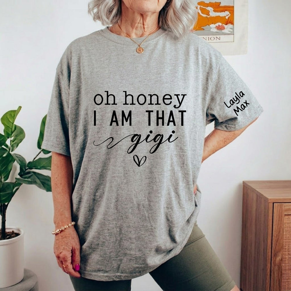 Oh Honey I Am That Mommy Custom With Kids Names - Up To 12 Names - Custom For Mom, Gigi, Grandma - Personalized Shirt