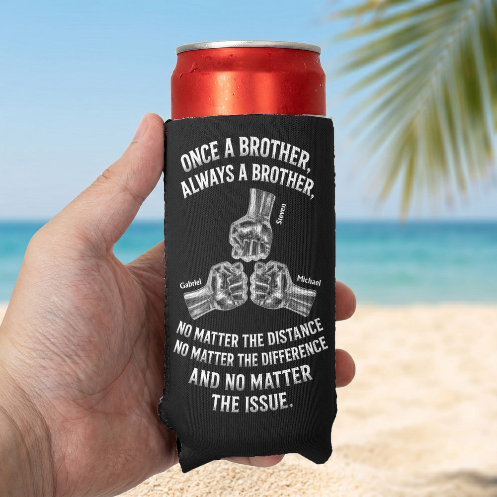 Once A Brother, Always A Brother, No Matter The Distance - Personalized Can Cooler