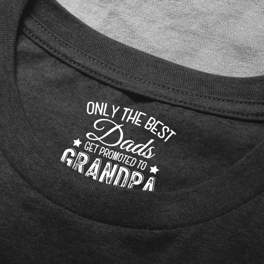 Only The Best Dads Get Promoted To Grandpa - Personalized Shirt