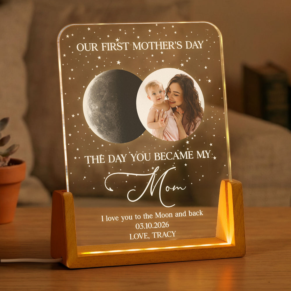 Our First Mother's Day The Day You Became My Mom, Custom Moon Phase - Personalized Night Light