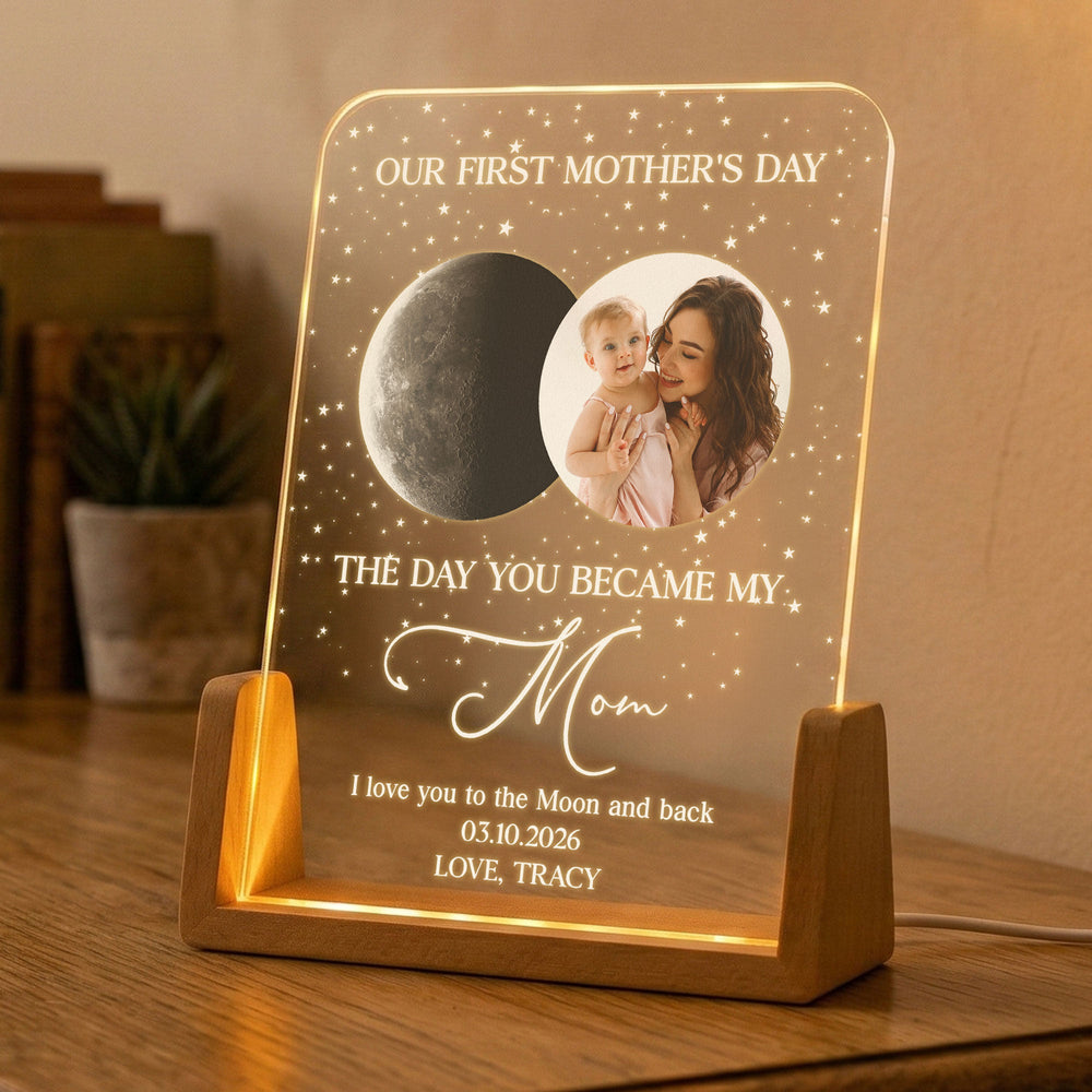 Our First Mother's Day The Day You Became My Mom, Custom Moon Phase - Personalized Night Light