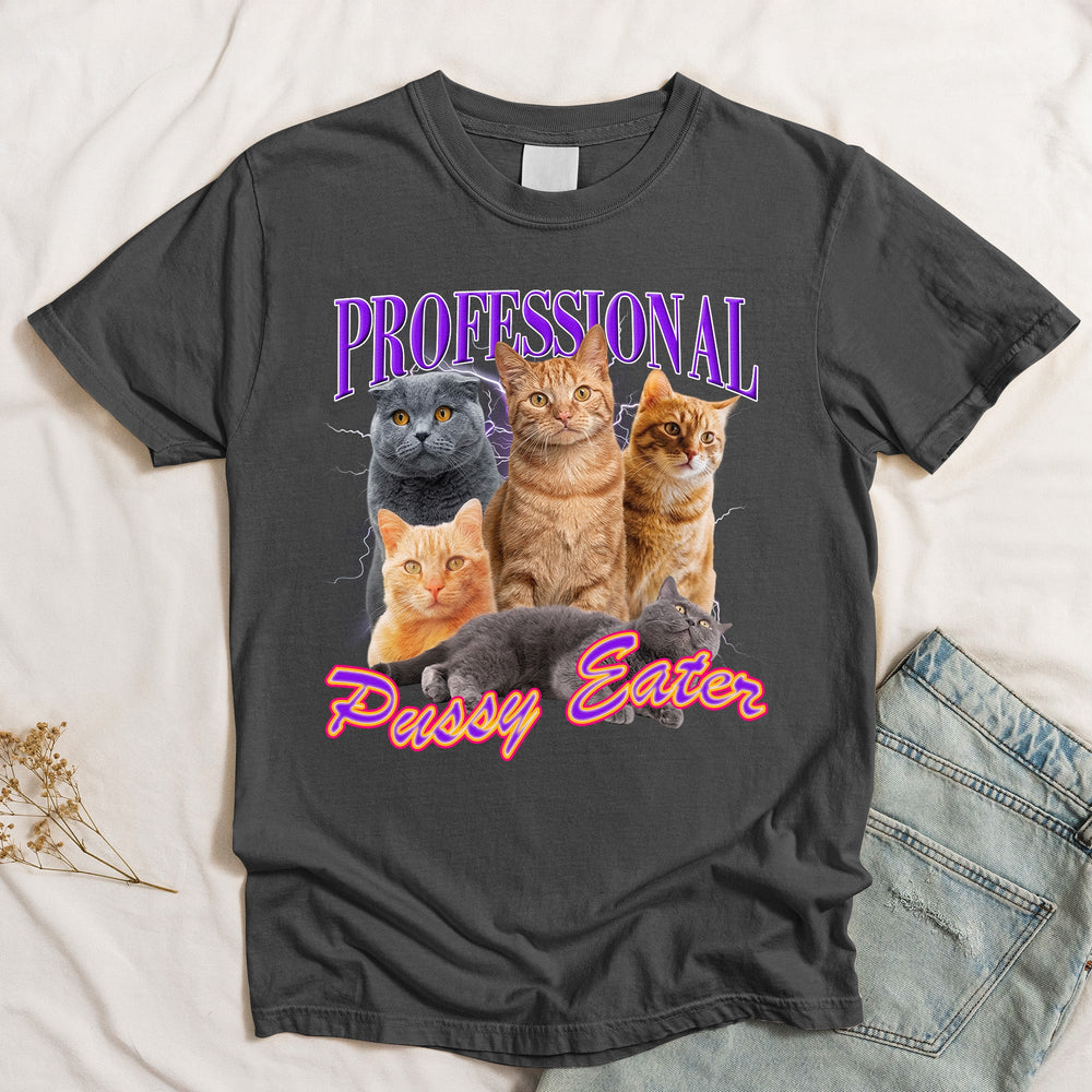 Professional Pussy Eater - Funny Troll Comfort Tee For Him - Personalized Shirt