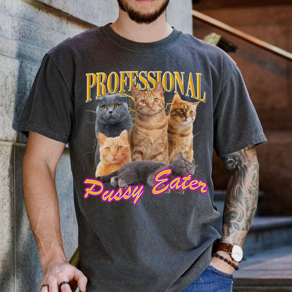 Professional Pussy Eater - Funny Troll Comfort Tee For Him - Personalized Shirt