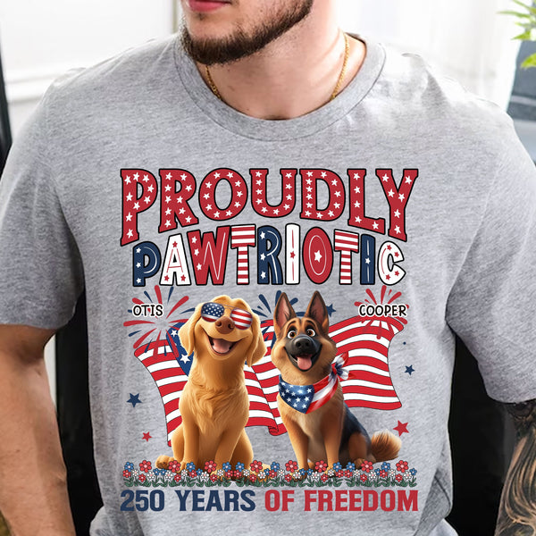 Proudly Pawtriotic - 250 Years Of Freedom - Personalized Shirt