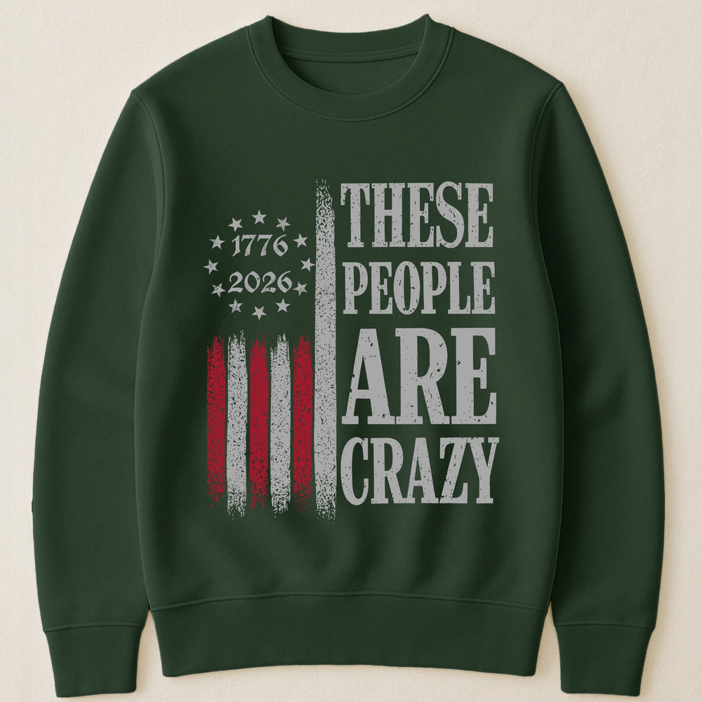 These People Are Crazy - Shirt