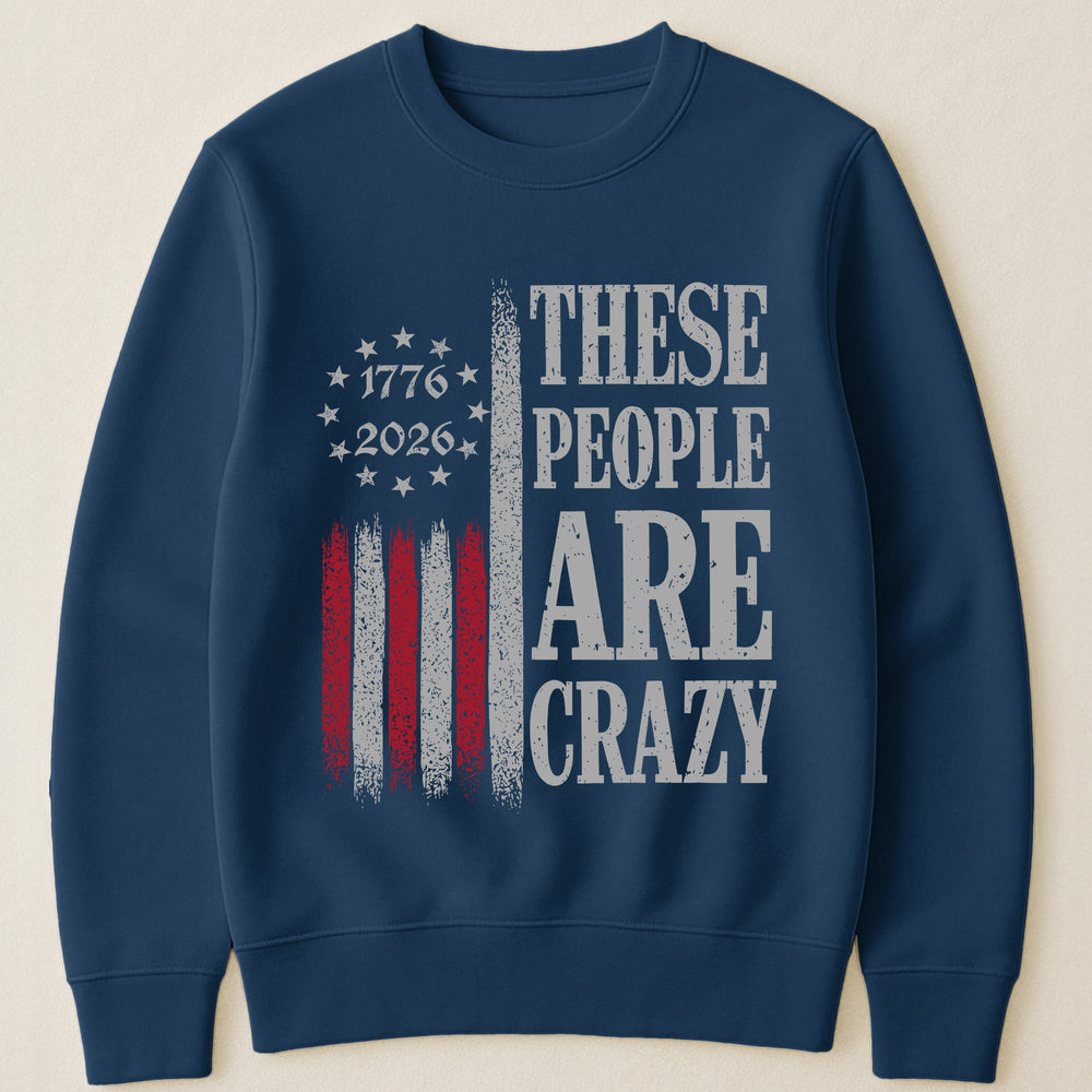 These People Are Crazy - Shirt