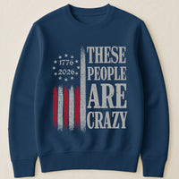 These People Are Crazy - Shirt
