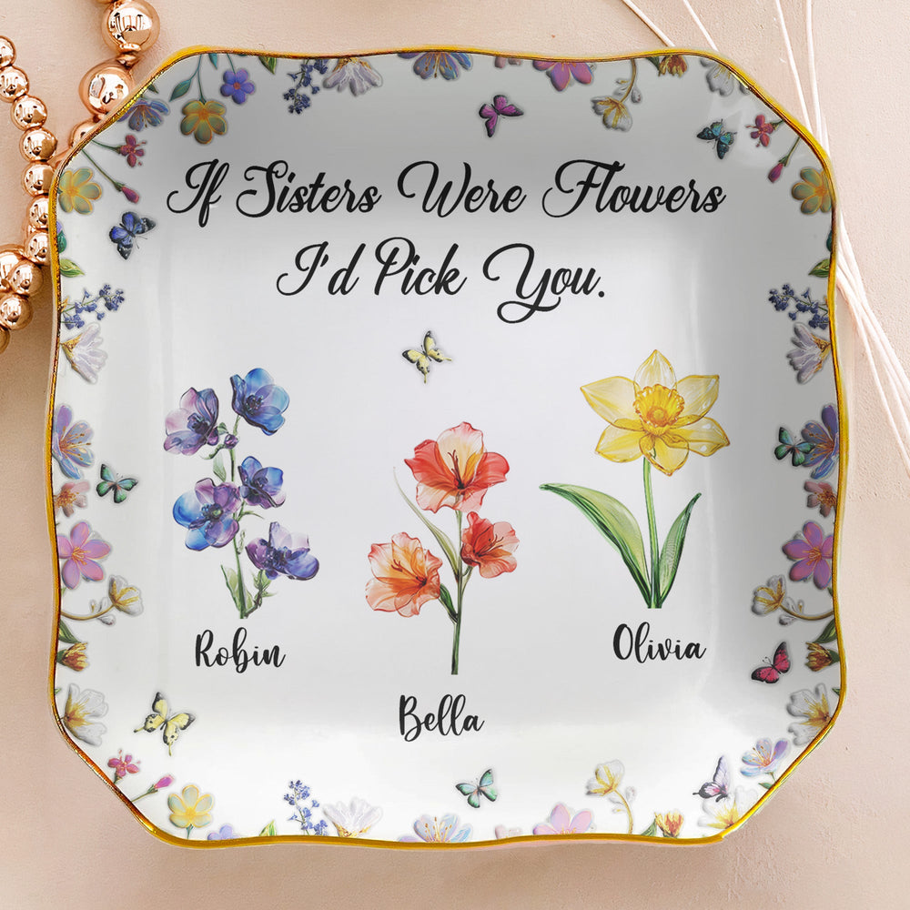 Sisters Are Different Flowers From The Same Garden Glass Birth Flowers - Personalized Jewelry Dish