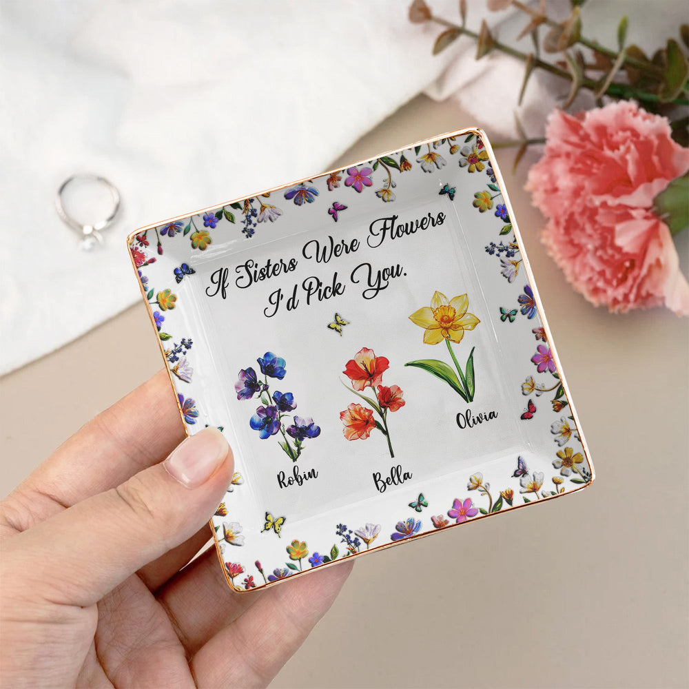 Sisters Are Different Flowers From The Same Garden Glass Birth Flowers - Personalized Jewelry Dish
